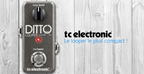 TC electronic Ditto : le mini looper 