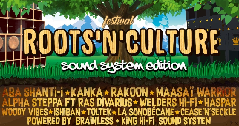 Festival Roots&#39 - n&#39 - Culture avec Aba shanti-i, Kanka, Alpha Steppa, Ras Divarius, Rakoon, Ishiban, Woody Vibes, Massaï Warrior Welders Hi-Fi, Haspar 